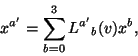 \begin{displaymath}x^{{a^\prime}}=\sum^3_{b=0}{L^{a^\prime}}_b(v)x^b,\end{displaymath}