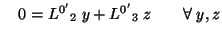 $\textstyle \quad 0={L^{0^\prime}}_2 \;y +{L^{0^\prime}}_3 \;z\qquad\forall \;y,z$