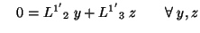 $\textstyle \quad 0={L^{1^\prime}}_2 \;y +{L^{1^\prime}}_3 \;z\qquad\forall \;y,z$