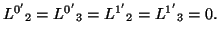 $\textstyle {L^{0^\prime}}_2= {L^{0^\prime}}_3={L^{1^\prime}}_2= {L^{1^\prime}}_3=0.$