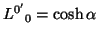 $\displaystyle {L^{0^\prime}}_0=\cosh\alpha$