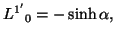 $\displaystyle {L^{1^\prime}}_0=-\sinh\alpha,$