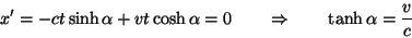 \begin{displaymath}x^\prime=-ct\sinh\alpha + vt\cosh\alpha =0 \qquad\Rightarrow\qquad\tanh\alpha = {v\over c}\end{displaymath}