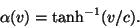 \begin{displaymath}\alpha(v)=\tanh^{-1}(v/c).\end{displaymath}