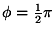 $\phi =\frac {1} {2} \pi$