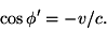 \begin {displaymath} \cos\phi ' =-v/c. \end {displaymath}