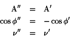 \begin{eqnarray*}{\rm A''} & = & {\rm A'} \\\cos\phi'' & = & -\cos\phi' \\\nu'' & = & \nu' \\\end{eqnarray*}