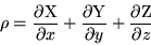 \begin {displaymath} \rho =\frac {\partial \rm X} {\partial x} + \frac {\partial \rm Y} {\partial y} + \frac {\partial \rm Z} {\partial z} \end {displaymath}