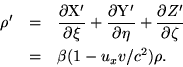 \begin {eqnarray *}\rho ' * = *\frac {\partial \rm X '} {\partial \xi} + \frac {\partial...... C {\partial Z '} {\partial \zeta} \\ * = *\beta (1-u_xv/c^2) \rho. \end {eqnarray *}