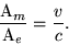 \begin{displaymath}\frac{{\rm A}_m}{{\rm A}_e}=\frac{v}{c}.\end{displaymath}