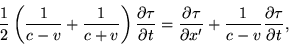 \begin{displaymath}\frac{1}{2}\left(\frac{1}{c-v}+\frac{1}{c+v}\right)\frac{\par......au}{\partialx'}+\frac{1}{c-v}\frac{\partial\tau}{\partial t},\end{displaymath}