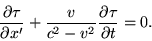 \begin {displaymath} \frac {\partial\tau} {\partial x '} + \frac {v} {c^2-v^2} \frac {\partial\tau} {\partial t} =0. \end {displaymath}