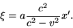 \begin{displaymath}\xi=a\frac{c^2}{c^2-v^2}x'.\end{displaymath}