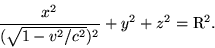 \begin {displaymath} \frac {x^2} {(\sqrt {1-v^2/c^2}) ^2} +y^2+z^2 = {\rm R} ^2. \end {displaymath}